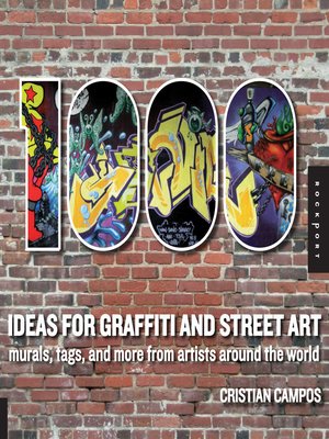 cover image of 1,000 Ideas for Graffiti and Street Art: Murals, Tags, and More from Artists Around the World